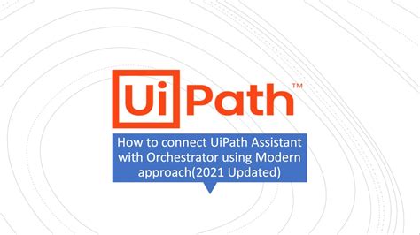 Uipath How To Connect Uipath Assistant With Orchestrator Using Modern Approach 2021 Updated