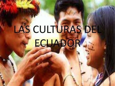 Las Culturas Del Ecuador Ppt