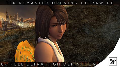 Final Fantasy X HD Remaster Opening Ultrawide 8ᵏ 60ᶠᵖˢ ᶠᵁᴴᴰ YouTube