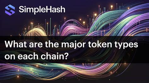 What Are The Major Token Types On Each Chain