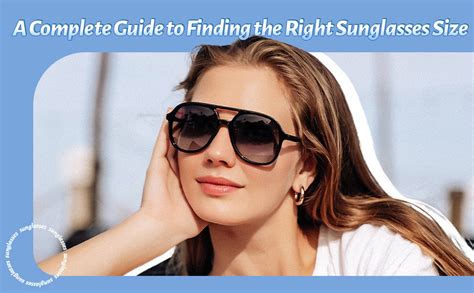 A Complete Guide To Finding The Right Sunglasses Size Sojos