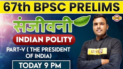 67th Bpsc Prelims 2021 Polity Classes Part V The President Of