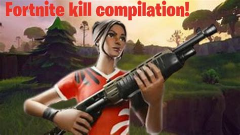 Fortnite Kill Compilation YouTube