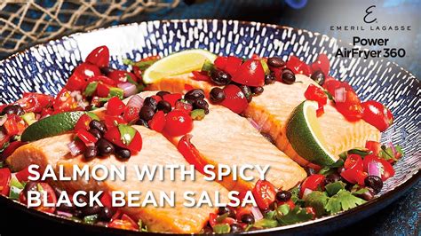 Salmon With Spicy Black Bean Salsa Emeril Lagasse Power Airfryer 360 Recipes Youtube