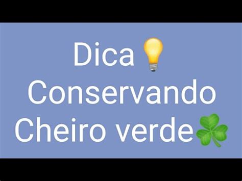 Como Conservar Cheiro Verde YouTube