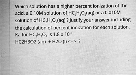 Solved Which Solution Has A Higher Percent Ionization Of The Acid A