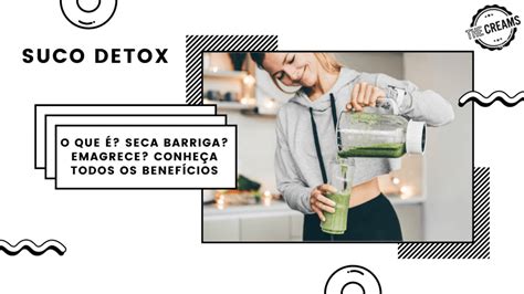 Suco Detox O Que é Seca Barriga Emagrece Conheça Todos Os