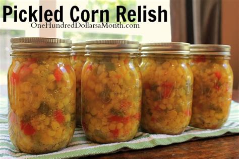 Canning 101 - Pickled Corn Relish - One Hundred Dollars a Month