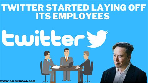 Twitter Started Laying Off Its Employees By Friday Solving Dad