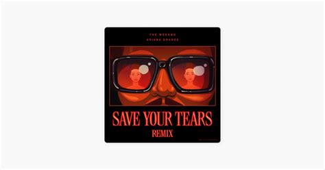 ‎save Your Tears Remix Song By The Weeknd And Ariana Grande Apple Music