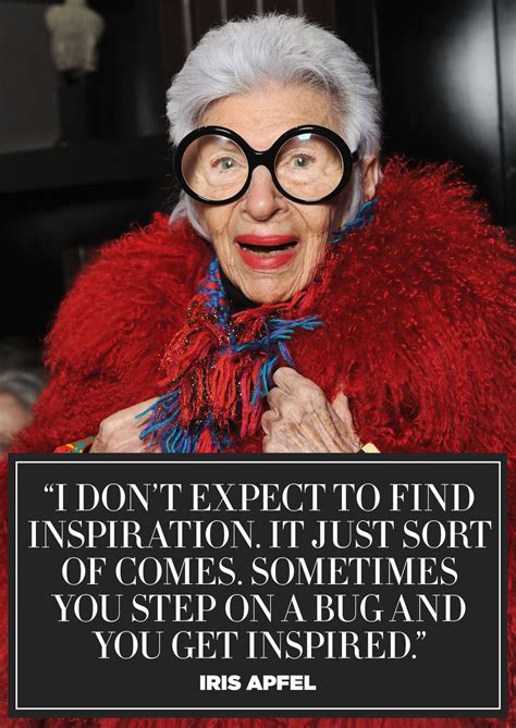 11 Inspiring Quotes From Fashion Icon Iris Apfel Fashion Icons Quotes