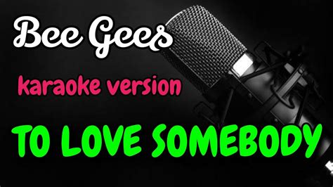 Bee Gees To Love Somebody Karaoke Version Video By Atomickaraoke