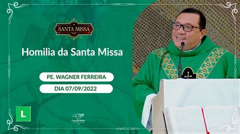 Homilia Da Santa Missa Padre Wagner Ferreira Youtube