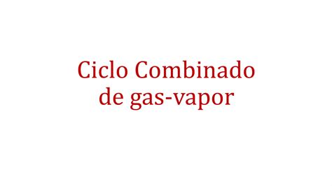 Ciclos Termodin Micos De Potencia Vapor Gas Y Combinados Ppt