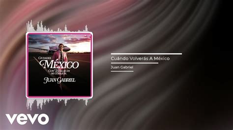 Juan Gabriel Cu Ndo Volver S A M Xico Audio Youtube Music