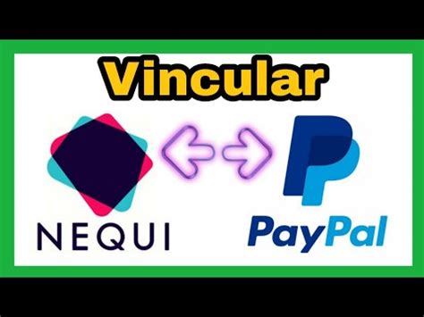 Nequi Cómo enlazar mi cuenta de PayPal con Nequi de Bancolombia