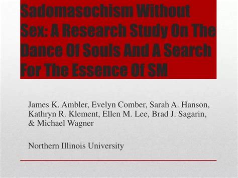 Ppt Sadomasochism Without Sex A Research Study On The Dance Of Souls And A Search For The