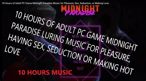 10 Hours Of Adult PC Game Midnight Paradise Music For Pleasure Hot Sex