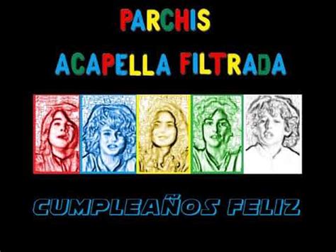 Parchis Acapella Filtrada Cumplea Os Feliz Youtube