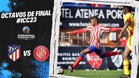 🎭⚽ Octavos De Final At De Madrid Vs Girona Fc International