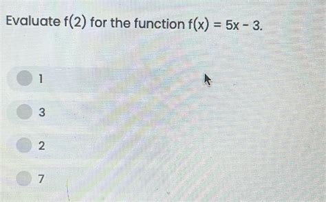 Solved Evaluate F 2 ﻿for The Function F X 5x 31327