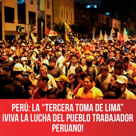 Perú La tercera toma de Lima Viva la lucha del pueblo trabajador