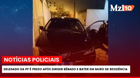 Delegado Da Pf Preso Ap S Dirigir B Bado E Bater Em Muro De