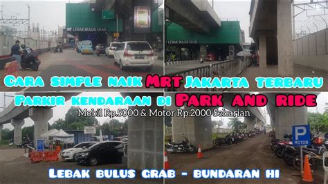 Cara Simple Naik MRT Jakarta Terbaru Parkir Kendaraan Di Park Ride