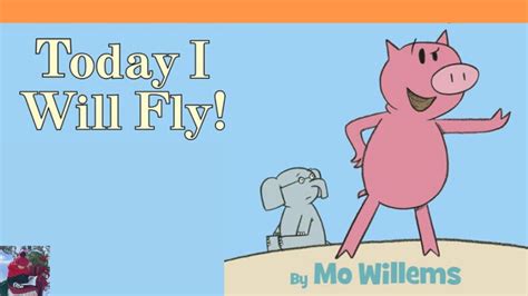 Read Aloud TODAY I WILL FLY An Elephant And Piggie Book By Mo