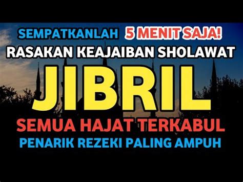 SEMPATKAN 5 MENIT SAJA RASAKAN KHASIAT NYATA SHOLAWAT JIBRIL SEBAGAI