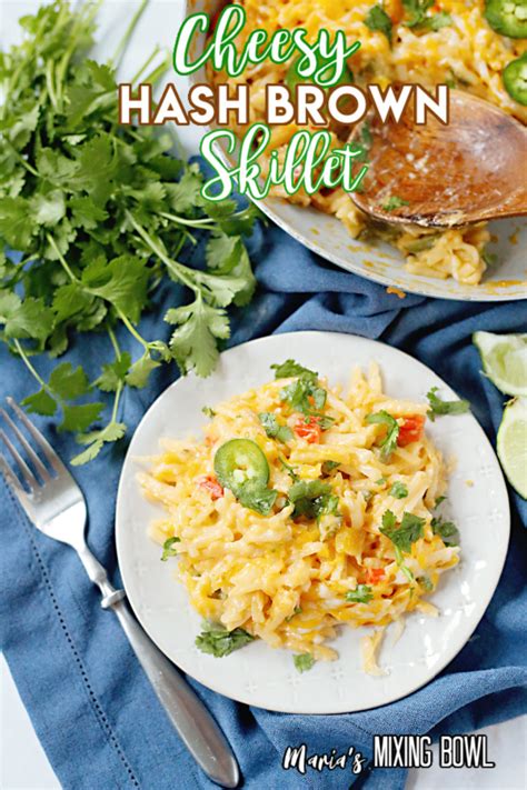 Cheesy Hash Brown Skillet Marias Mixing Bowl Cheesy Hash Brown Skillet