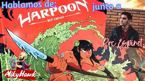 Hablamos De HARPOON Junto A ROC ESPINET YouTube