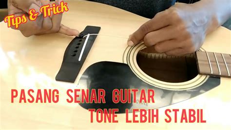 Cara Pasang Senar Gitar Akustik Tips Dan Trick Ganti Senar Gitar