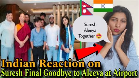 Indian Reaction On Nepal Suresh Aleeya Last Day Together In Nepal