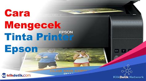 Cara Mudah Mengecek Tinta Printer Epson Yang Efektif KlikDetikCom