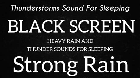 Thunderstorms Sound For Sleeping Black Screen Strong Rain Listen To