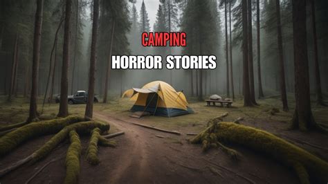 Disturbing True Camping Horror Stories Youtube