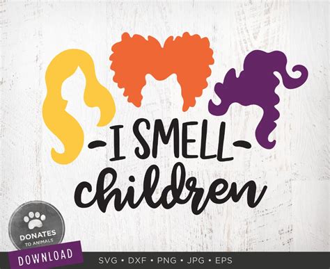 Sanderson Sisters Svg I Smell Children Svg Hocus Pocus Svg Etsy Artofit