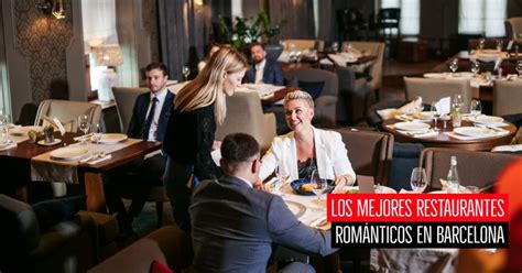 Los Mejores Restaurantes Rom Nticos En Barcelona Gu A