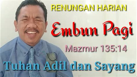 RENUNGAN HARIAN Embun Pagi Mazmur 134 14 Tuhan Adil Dan Sayang YouTube