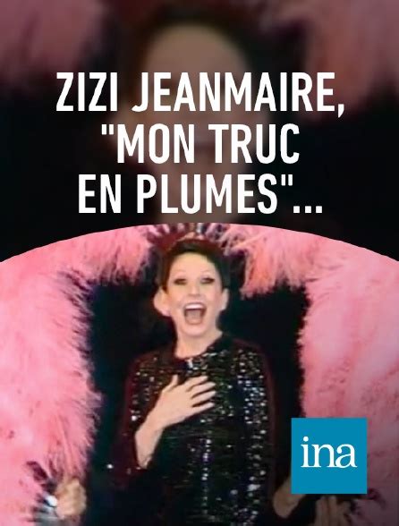 Zizi Jeanmaire Mon Truc En Plumes En Streaming Gratuit Sur Ina