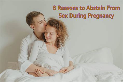 8 Reasons Why You Should Abstain From Sex During Pregnancy Being The