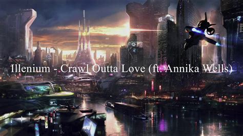 Illenium Crawl Outta Love Feat Annika Wells Youtube