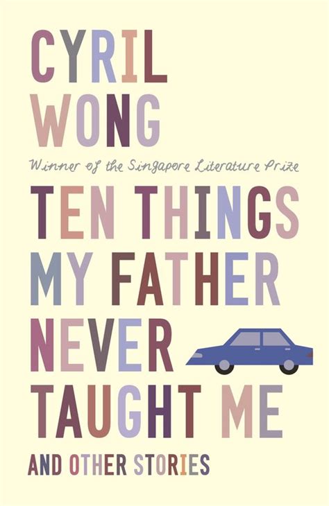 Ten Things My Father Never Taught Me And Other Stories Ebook Cyril Wong Bol