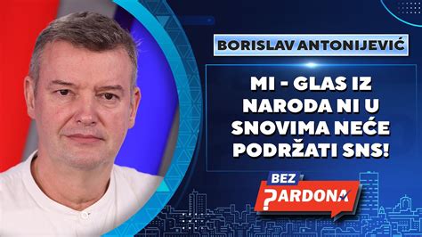 BEZ PARDONA Borislav Antonijević Mi Glas iz naroda ni u snovima