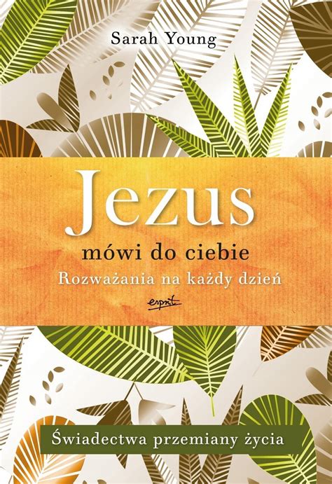 Jezus mówi do ciebie Rozważania na każdy dzień Sarah Young bdb