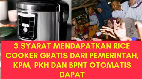 Syarat Mendapatkan Rice Cooker Gratis Dari Pemerintah Kpm Pkh Dan