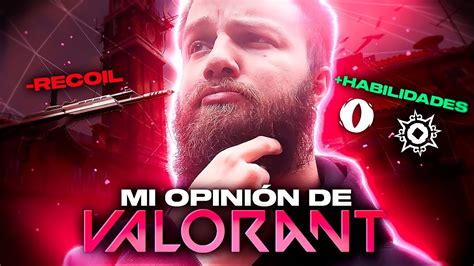 Esta es mi OPINIÓN HONESTA sobre VALORANT a DÍA DE HOY YouTube