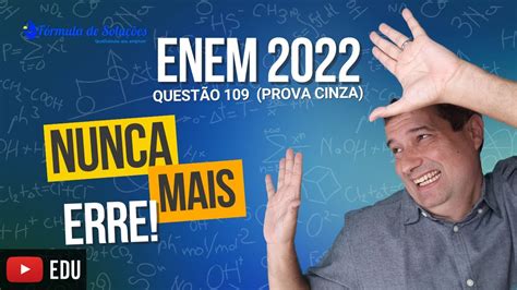 Questão 109 Prova Cinza ENEM 2022 YouTube