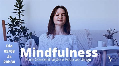 Mindfulness T Cnica Para Aumentar A Concentra O E O Foco Ao Dirigir